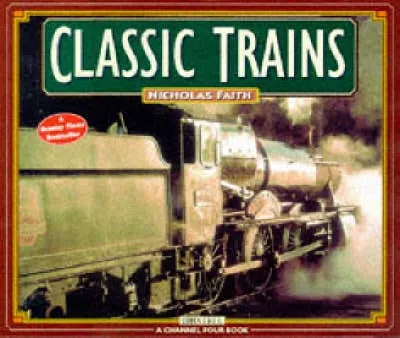 Nicholas Faith: Classic Trains [1998] paperback